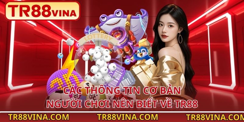Giới Thiệu TR88 – Nền Tảng Cược Uy Tín Cho Người Chơi Việt 1 Các thông tin cơ bản người chơi nên biết về TR88