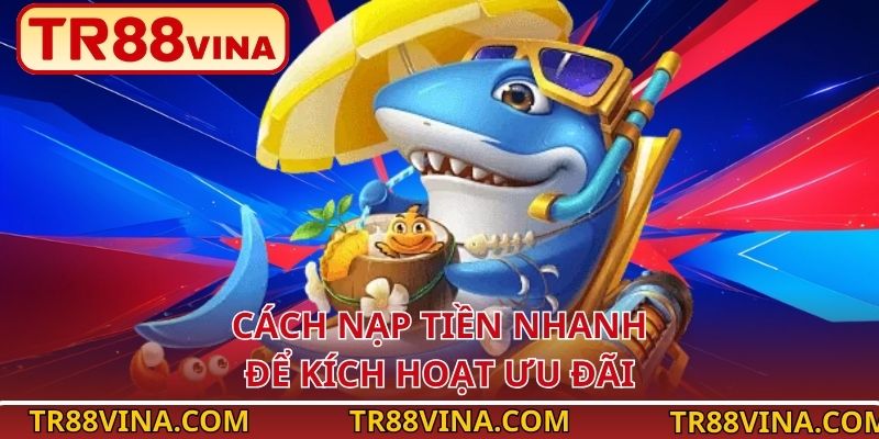 Cách nạp tiền nhanh để kích hoạt ưu đãi