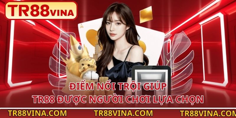 Giới Thiệu TR88 – Nền Tảng Cược Uy Tín Cho Người Chơi Việt 3 Điểm nổi trội giúp TR88 được người chơi lựa chọn