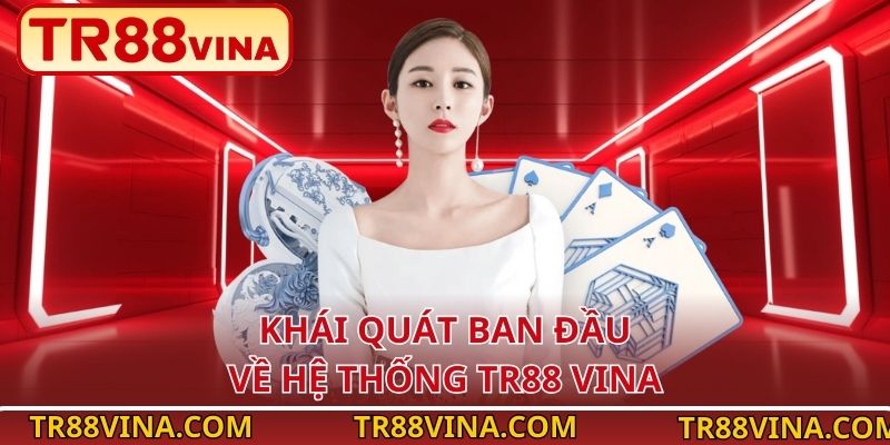 Giới Thiệu TR88 – Nền Tảng Cược Uy Tín Cho Người Chơi Việt 2 Khái quát ban đầu về hệ thống TR88 VINA