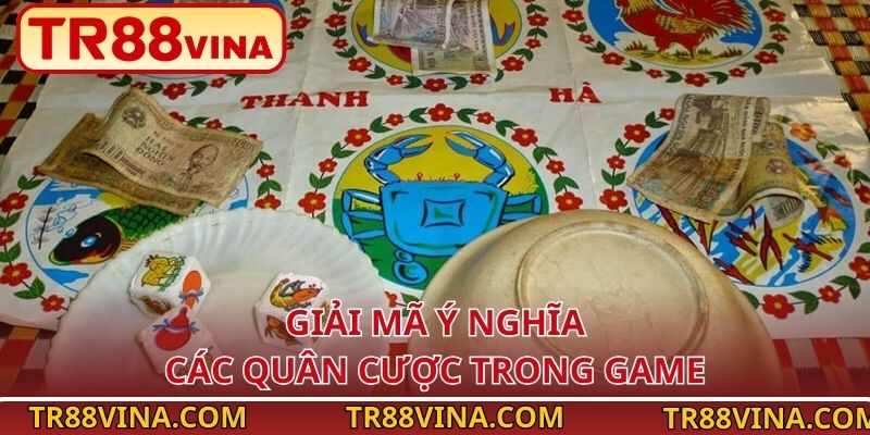 Giải mã ý nghĩa các quân cược trong game