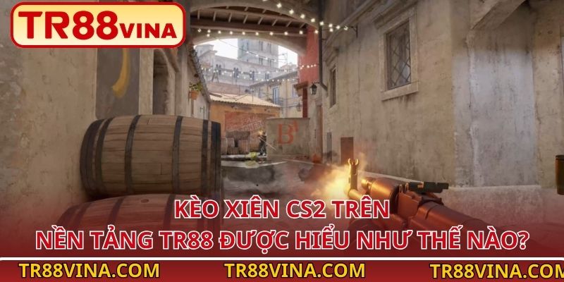 Kèo Xiên CS2 - Đánh Đúng Cách, Odds X2 Dễ Dàng Tại TR88 2 Kèo xiên CS2 trên nền tảng TR88 được hiểu như thế nào?