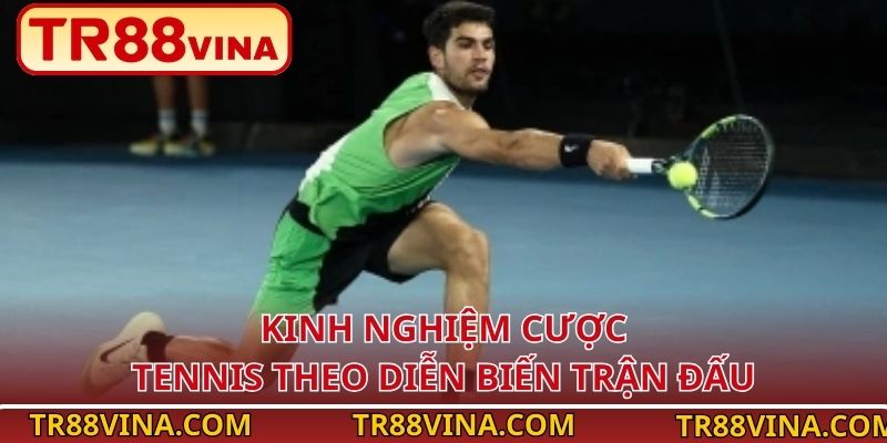 Kinh nghiệm cược tennis theo diễn biến trận đấu